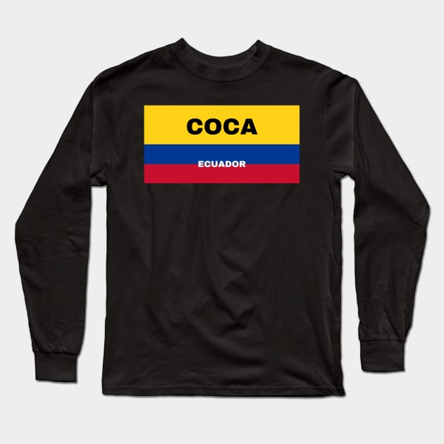 Coca City in Ecuadorian Flag Colors Long Sleeve T-Shirt by aybe7elf